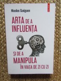 Nicolas Gueguen - Arta de a influenta si de a manipula in viata de zi cu zi