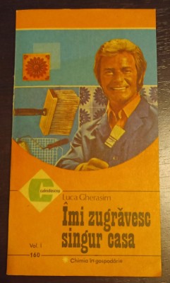 Luca Gherasim - Imi zugravesc singur casa - 2 Volume foto