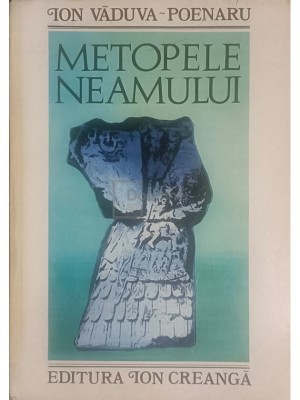 Ion Vaduva-Poenaru - Metopele neamului (Editia: 1980) foto