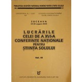 LUCRARILE CELEI DE A XVI-A CONFERINTE NATIONALE PENTRU STIINTA SOLULUI VOL.3-GHEORGHE LUPASCU-253705