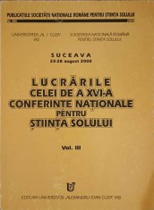 LUCRARILE CELEI DE A XVI-A CONFERINTE NATIONALE PENTRU STIINTA SOLULUI VOL.3-GHEORGHE LUPASCU-253705