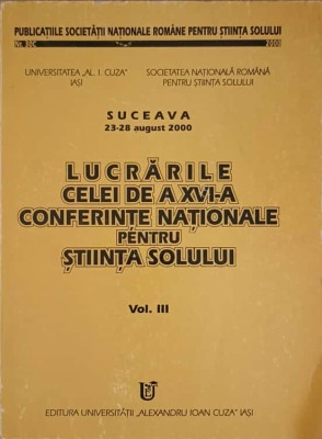 LUCRARILE CELEI DE A XVI-A CONFERINTE NATIONALE PENTRU STIINTA SOLULUI VOL.3-GHEORGHE LUPASCU-253705 foto