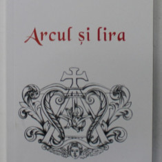 ARCUL SI LIRA de PREOT DR. MIHAIL CLAUDIU BAZAVAN, 2010 , DEDICATIE *