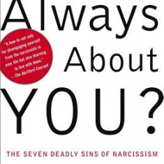 Why Is It Always about You?: The Seven Deadly Sins of Narcissism