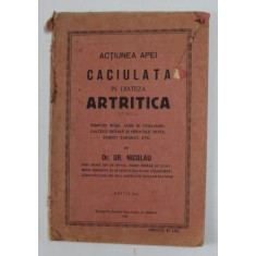 ACTIUNEA APEI CACIULATA IN DIATEZA ARTRITICA de GR. NICOLAU, EDITIA A II-A 1932