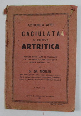 ACTIUNEA APEI CACIULATA IN DIATEZA ARTRITICA de GR. NICOLAU, EDITIA A II-A 1932 foto