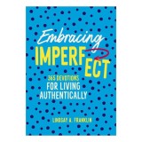 Embracing Imperfect 365 Devotions for Living Authentically