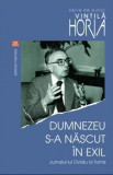 Dumnezeu s-a nascut in exil &ndash; Vintila Horia (exemplar cu insemnari)