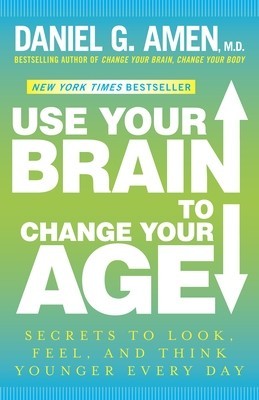 Use Your Brain to Change Your Age: Secrets to Look, Feel, and Think Younger Every Day foto