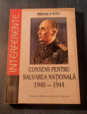 Consens pentru salvarea nationala 1940 - 1944 Mihai Fatu