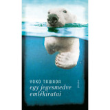 Egy jegesmedve eml&eacute;kiratai - Yoko Tawada