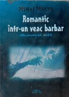 Romantic intr-un veac barbar - alte poeme ale visarii - foto