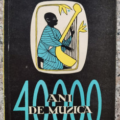 40000 Ani De Muzica Omul Descoperind Muzica - Jacques Chailley ,553627