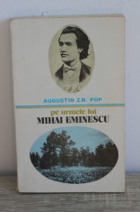 Augustin Z. N. Pop - Pe urmele lui Mihai Eminescu foto