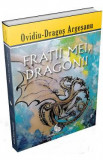 Fratii mei, dragonii - Ovidiu-Dragos Argesanu