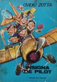 Insigna de Pilot, Ovidiu Zotta, Ilustratii Puiu Manu, Editura Ion Creanga 1989, Carte Copii, Povesti, 114 Pagini