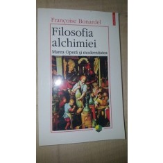 Filosofia alchimiei. Marea Opera si Modernitatea- Francoise Bonardel