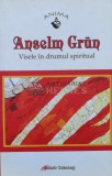 Visele in drumul spiritual - 2008 - Anselm Grun (L89), Galaxia Gutenberg