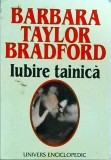 Barbara Taylor Bradford - Iubire tainica