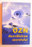 OZN - DEZVALUIREA SECRETULUI de GILDAS BOURDAIS , 2001 * MICI DEFECTE COPERTA