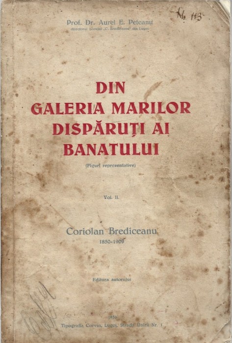 C8915N Din galeria marilor dispăruți ai Banatului (figuri reprezentative), Vol II, Coriolan Brediceanu 1850-1909 de Aurel E Peteanu, Lugoj, 1935