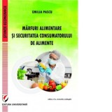 Marfuri alimentare si securitatea consumatorului de alimente, editia a II-a - Emilia Pascu