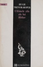 Ultimele zile ale lui Hitler ? Hugh Trevor-Roper foto