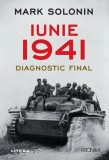 Iunie 1941. Diagnostic final - Mark Solonin - Editura Litera