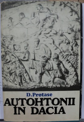 AUTOHTONII IN DACIA de D . PROTASE , 1980 foto