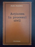 ACTIUNEA IN PROCESUL CIVIL - Radu Dumitru