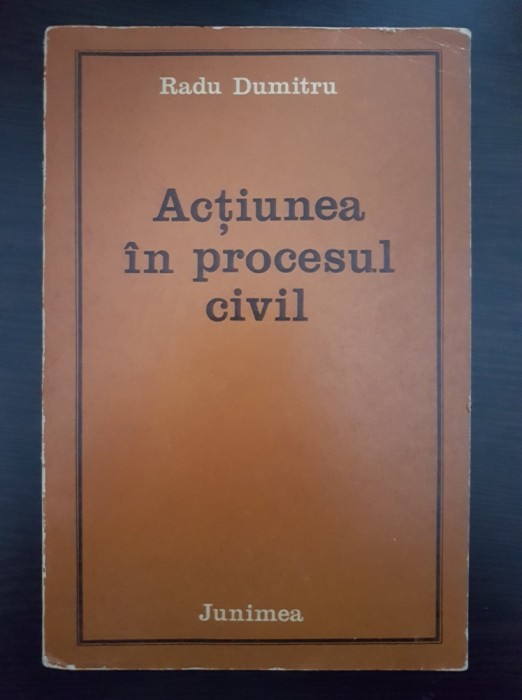 ACTIUNEA IN PROCESUL CIVIL - Radu Dumitru