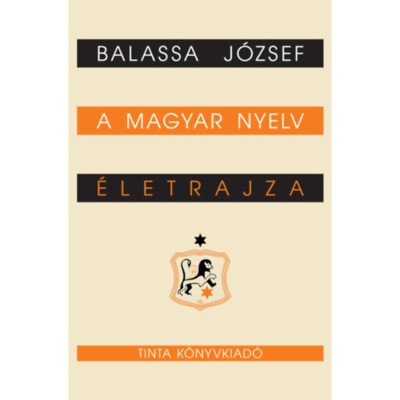 A magyar nyelv &amp;eacute;letrajza - Balassa J&amp;oacute;zsef foto