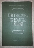 Electrificarea in Romania 1951-1992, Editura Tehnica 1996, Carte Electrotehnica