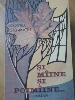 SI MAINE SI POIMAINE...-CORNELIU STEFANACHE-89666 foto
