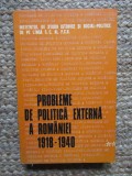 PROBLEME DE POLITICA EXTERNA A ROMANIEI 1918-1940 VOL.2 CULEGERE DE STUDII-C. BOTORAN, I. CALAFETEANU