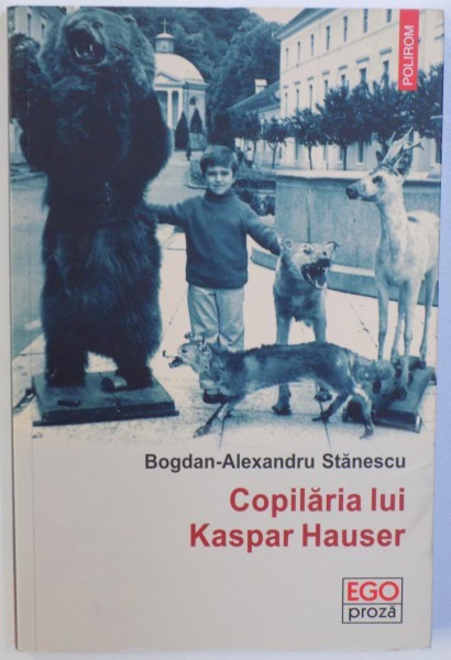 COPILARIA LUI KASPAR HAUSER de BOGDAN - ALEXANDRU HAUSER , 2017