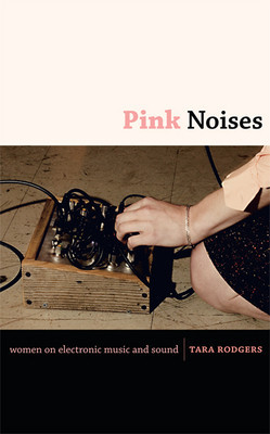 Pink Noises: Women on Electronic Music and Sound foto