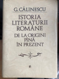 ISTORIA LITERATURII ROMANE DE LA ORIGINI PINA IN PREZENT -G. CALINESCU 1985, Minerva