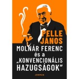 Moln&aacute;r Ferenc &eacute;s a konvencion&aacute;lis hazugs&aacute;gok - Pelle J&aacute;nos