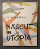 Ștefan Aug. Doinaș - Născut &icirc;n Utopia: antologie lirică (il. Geta Brătescu)