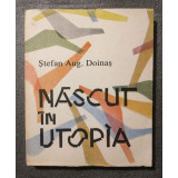 Ștefan Aug. Doinaș - Născut &icirc;n Utopia: antologie lirică (il. Geta Brătescu)