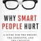 Why Smart People Hurt: A Guide for the Bright, the Sensitive, and the Creative