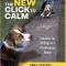 The New Click to Calm: Solutions for All Dogs in a Challenging World