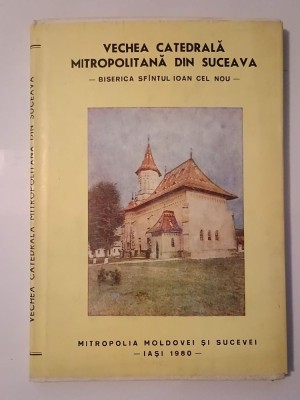 Ioan Caproșu - Vechea Catedrală Mitropolitană din Suceava: Biserica Sf&amp;acirc;ntul Ioan cel Nou foto