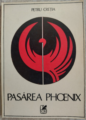 PETRU CRETIA - PASAREA PHOENIX (VERSURI , editia princeps - 1986) foto