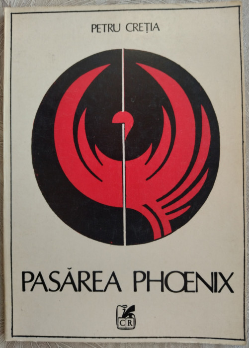 PETRU CRETIA - PASAREA PHOENIX (VERSURI , editia princeps - 1986)