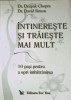 Intinereste si Traieste Mai Mult - Deepak Chopra, David Simon - Psihologie, Dezvoltare Personala, For You, 2004, Romana