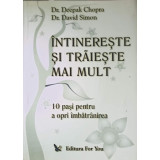 INTINERESTE SI TRAIESTE MAI MULT-DEEPAK CHOPRA, DAVID SIMON-248248