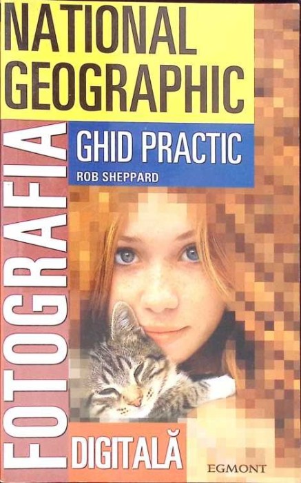 FOTOGRAFIA DIGITALA. GHID PRACTIC-ROB SHEPPARD-265284