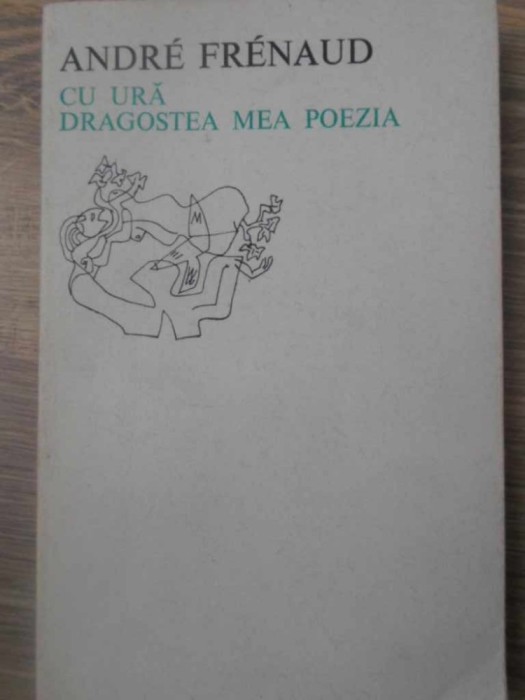 CU URA DRAGOSTEA MEA POEZIA-ANDRE FRENAUD-271772